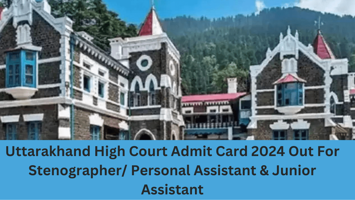 Uttarakhand High Court Admit Card 2024