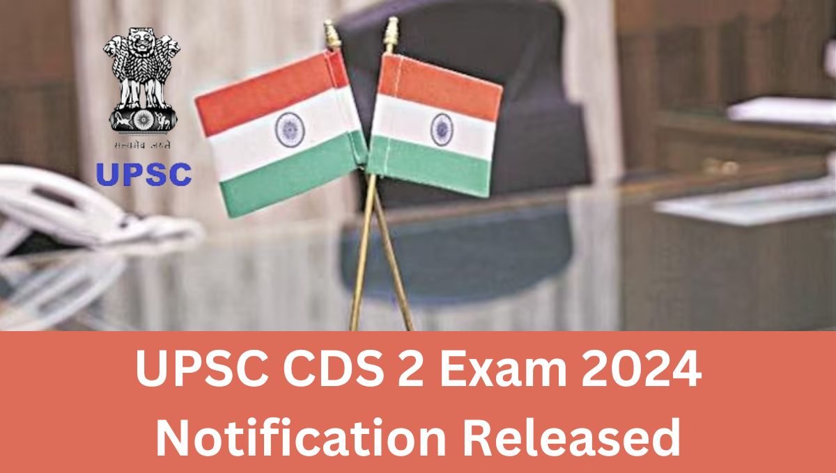 UPSC CDS 2 Exam 2024 Notification Released