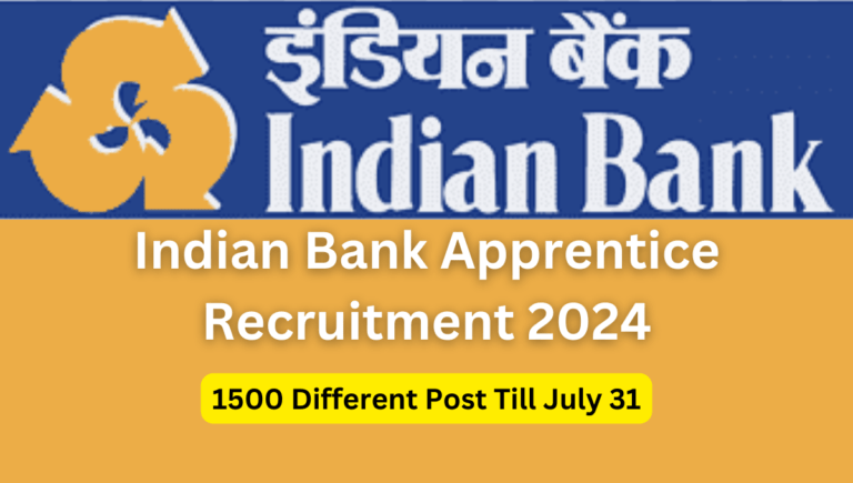 Indian Bank Apprentice Recruitment 2024 - 1500 Different Post Till July 31