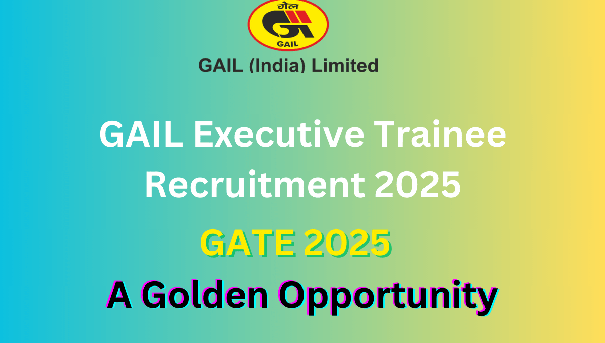 GAIL Executive Trainee Recruitment 2025