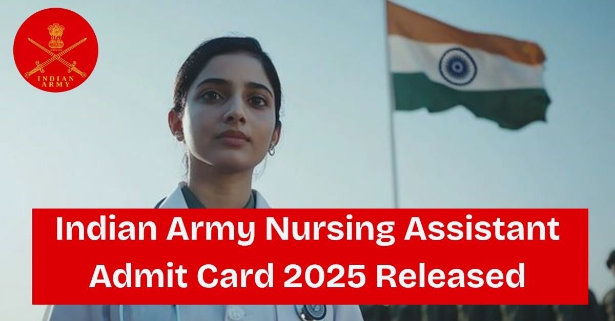 Indian Army Nursing Assistant Admit Card 2025